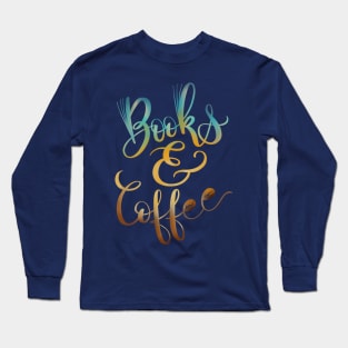 Books and Coffee hand lettered illustration design Long Sleeve T-Shirt